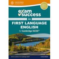 EXAM SUCCESS IN FIRST LANG. ENG. FOR CAMB. IGCSE