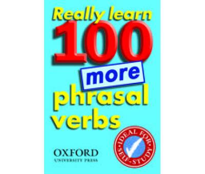 REALLY LEARN 100 MORE PHRASAL VERBS